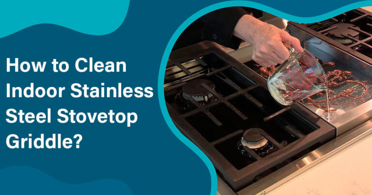 How to Clean Indoor Stainless Steel Stovetop Griddle?