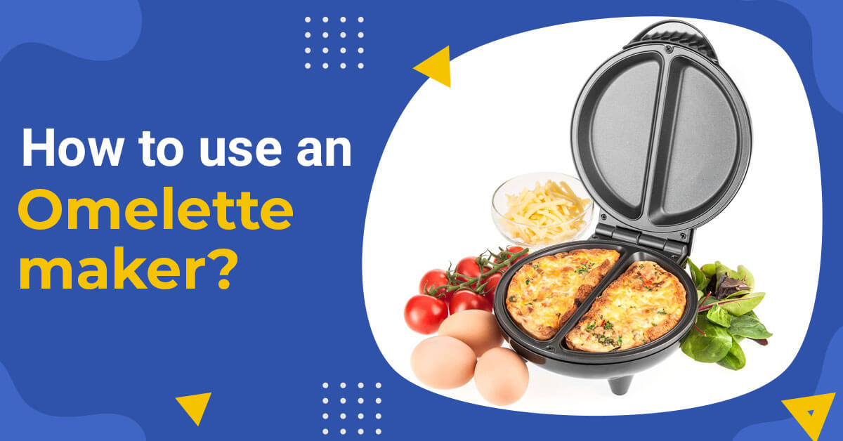 How to use an omelette maker?