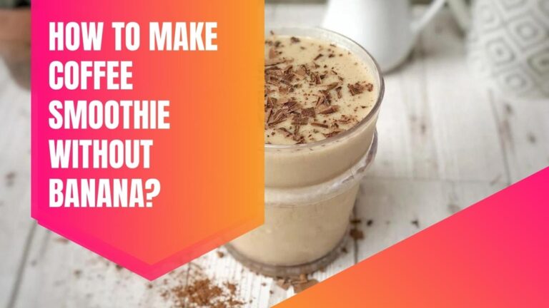 How to Make Coffee Smoothie without Banana?