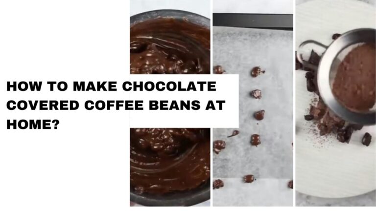 How to Make Chocolate Covered Coffee Beans at Home?