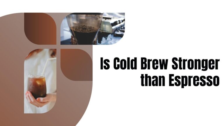 Is Cold Brew Stronger than Espresso? Detailed Differences
