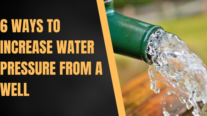6 Ways to Increase Water Pressure from a Well